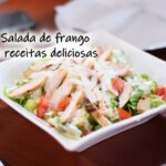 Salada de frango – 3 receitas deliciosas