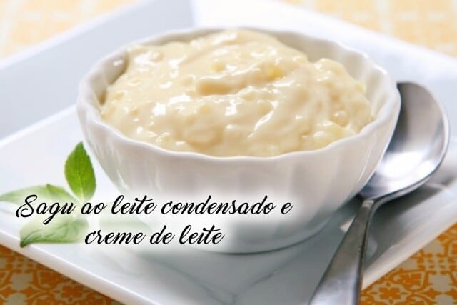 Receita de Sagu ao Leite condensado e creme de leite