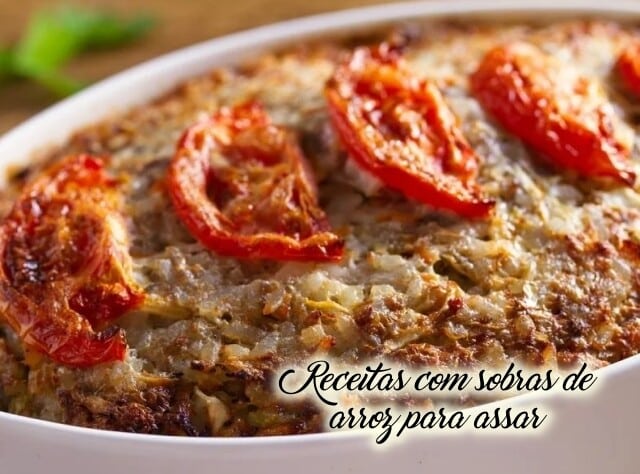 7 Receitas com Sobras de Arroz para assar no forno